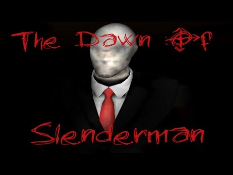 The Dawn Of Slenderman